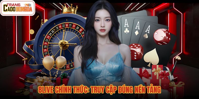 8live-chinh-thuc-truy-cap-dung-nen-tang