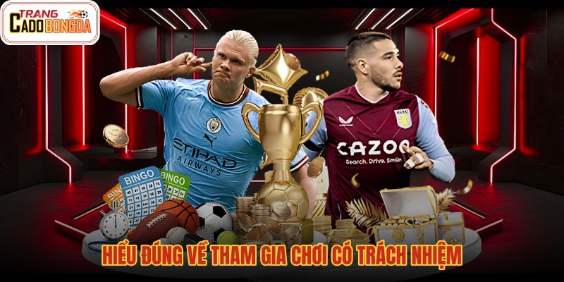 hieu-dung-ve-tham-gia-choi-co-trach-nhiem hieu-dung-ve-tham-gia-choi-co-trach-nhiem