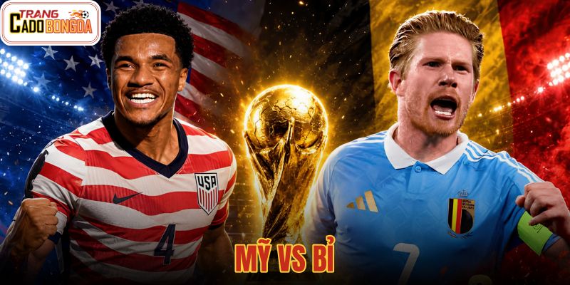 07:00 07/07 Nhận Định Mỹ Vs Bỉ: Không Khoan Nhượng - Vòng 1/8 World Cup 2026