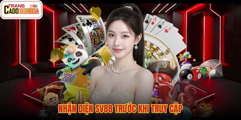 nhan-dien-sv88-truoc-khi-truy-cap