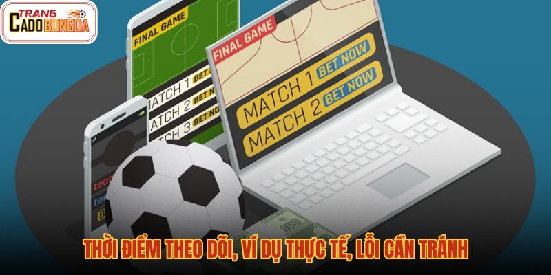 thoi-diem-theo-doi-vi-du-thuc-te-loi-can-tranh thoi-diem-theo-doi-vi-du-thuc-te-loi-can-tranh