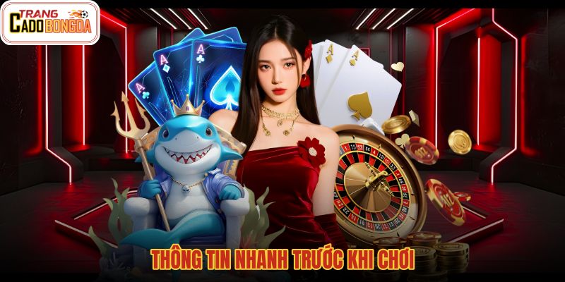 thong-tin-nhanh-truoc-khi-choi