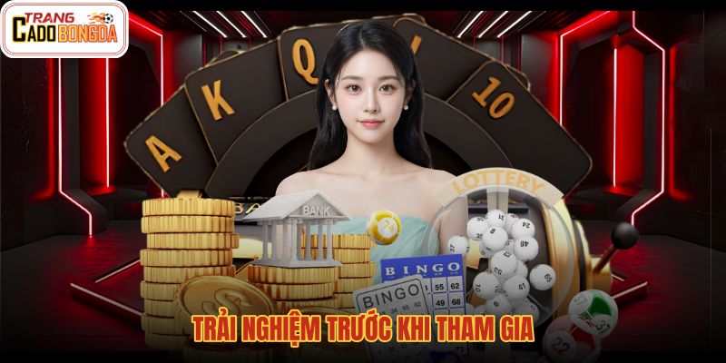 trai-nghiem-truoc-khi-tham-gia