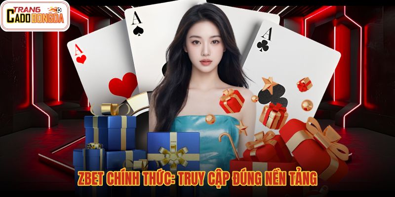 zbet-chinh-thuc-truy-cap-dung-nen-tang